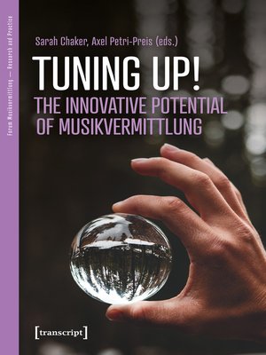 cover image of Tuning up! the Innovative Potential of Musikvermittlung